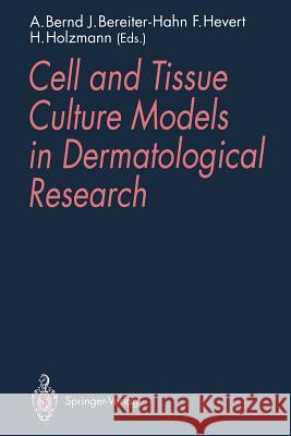 Cell and Tissue Culture Models in Dermatological Research August Bernd J. Rgen Bereiter-Hahn Frank Hevert 9783642778193