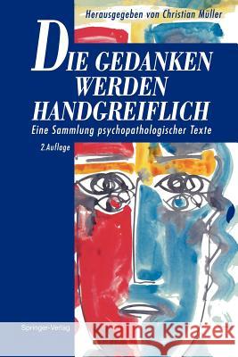 Die Gedanken Werden Handgreiflich: Eine Sammlung Psychopathologischer Texte Müller, Christian 9783642781919 Springer