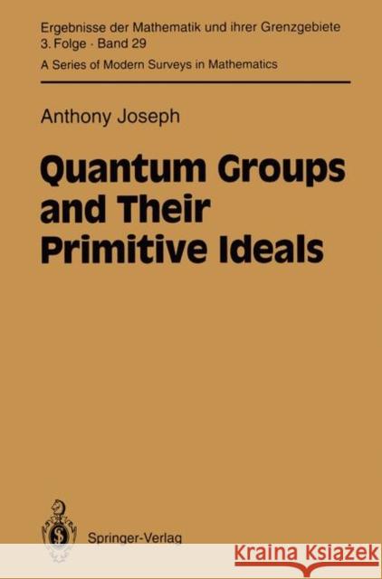 Quantum Groups and Their Primitive Ideals Anthony Joseph 9783642784026 Springer
