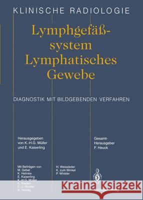 Lymphgefässsystem Lymphatisches Gewebe: Diagnostik Mit Bildgebenden Verfahren Müller, K. -H G. 9783642787164 Springer