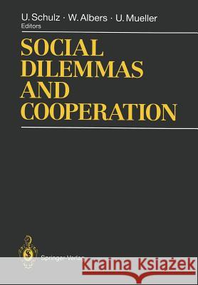 Social Dilemmas and Cooperation Ulrich Schulz Wulf Albers Ulrich Mueller 9783642788628