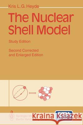 The Nuclear Shell Model: Study Edition Heyde, Kris 9783642790546