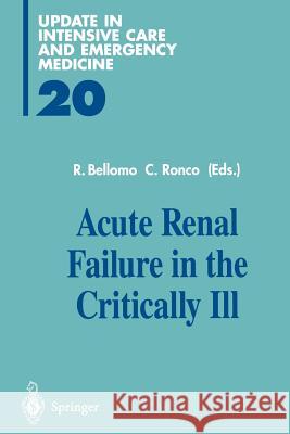 Acute Renal Failure in the Critically Ill Rinaldo Bellomo Claudio Ronco 9783642792465 Springer