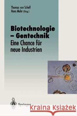 Biotechnologie -- Gentechnik: Eine Chance Für Neue Industrien Schell, Thomas V. 9783642793882