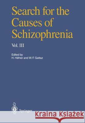 Search for the Causes of Schizophrenia: Volume III Häfner, Heinz 9783642794315 Springer