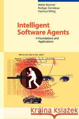 Intelligent Software Agents: Foundations and Applications Brenner, Walter 9783642804861 Springer
