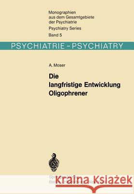 Die Langfristige Entwicklung Oligophrener Moser, A. 9783642806520 Springer