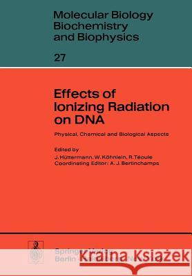 Effects of Ionizing Radiation on DNA: Physical, Chemical and Biological Aspects Bertinchamps, A. J. 9783642811982 Springer