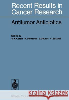 Antitumor Antibiotics S. K. Carter H. Umezawa J. Douros 9783642812217 Springer