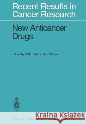 New Anticancer Drugs: Fourth Annual Program Review Symposium on Phase I and II in Clinical Trials, Tokyo, Japan, June 5-6, 1978. Us Japan Ag Carter, S. K. 9783642813948 Springer