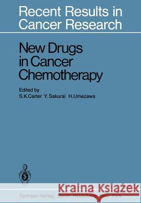 New Drugs in Cancer Chemotherapy S. K. Carter Y. Sakurai H. Umezawa 9783642815676 Springer
