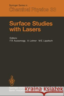 Surface Studies with Lasers: Proceedings of the International Conference, Mauterndorf, Austria, March 9–11, 1983 F.R. Aussenegg, A. Leitner, M.E. Lippitsch 9783642820878 Springer-Verlag Berlin and Heidelberg GmbH & 