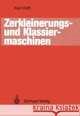 Zerkleinerungs- Und Klassiermaschinen Höffl, Karl 9783642827112 Springer