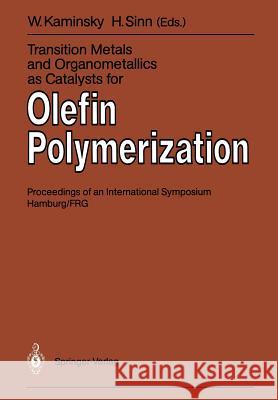 Transition Metals and Organometallics as Catalysts for Olefin Polymerization Walter Kaminsky Hansj Rg Sinn 9783642832789 Springer