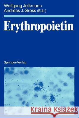 Erythropoietin Wolfgang Jelkmann Andreas J. Gross Mary Cotes 9783642837470