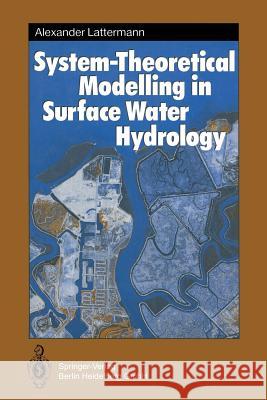 System-Theoretical Modelling in Surface Water Hydrology Alexander Lattermann 9783642838217