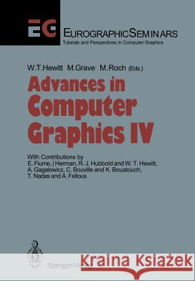 Advances in Computer Graphics IV W. T. Hewitt Michel Grave Michel Roch 9783642840623 Springer