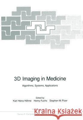 3D Imaging in Medicine: Algorithms, Systems, Applications Höhne, Karl H. 9783642842139