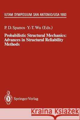 Probabilistic Structural Mechanics: Advances in Structural Reliability Methods: Iutam Symposium, San Antonio, Texas, USA June 7-10,1993 Spanos, Pol D. 9783642850943
