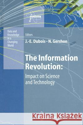 The Information Revolution: Impact on Science and Technology Jacques-Emile DuBois Nahum Gershon 9783642852503 Springer
