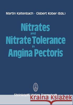 Nitrates and Nitrate Tolerance in Angina Pectoris M. Kaltenbach G. Kober 9783642853258 Steinkopff-Verlag Darmstadt
