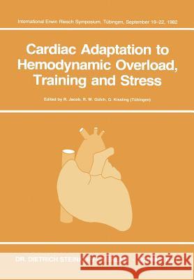 Cardiac Adaptation to Hemodynamic Overload, Training and Stress R. Jacob R. G G. Kissling 9783642853289 Steinkopff-Verlag Darmstadt