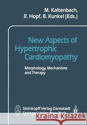 New Aspects of Hypertrophic Cardiomyopathy: Morphology, Mechanisms and Therapie Kaltenbach, M. 9783642853715 Steinkopff-Verlag Darmstadt