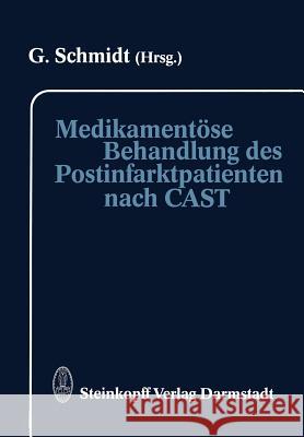 Medikamentöse Behandlung Des Postinfarktpatienten Nach Cast Schmidt, G. 9783642854156 Steinkopff-Verlag Darmstadt