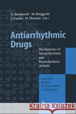 Antiarrhythmic Drugs: Mechanisms of Antiarrhythmic and Proarrhythmic Actions Breithardt, Günter 9783642856266 Springer