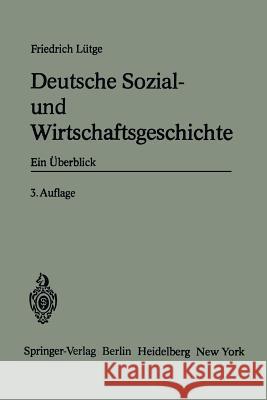 Deutsche Sozial- Und Wirtschaftsgeschichte: Ein Überblick Lütge, Friedrich 9783642861963 Springer