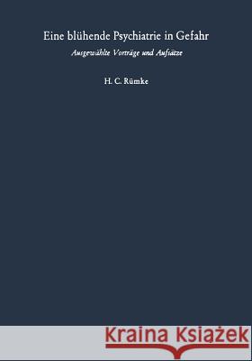 Eine Blühende Psychiatrie in Gefahr: Ausgewählte Vorträge Und Aufsätze Selbach, Ottile C. 9783642864926 Springer