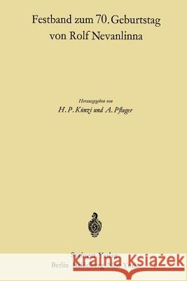 Festband Zum 70. Geburtstag Von Rolf Nevanlinna: Vorträge, Gehalten Anlä?lich Des Zweiten Rolf Nevanlinna-Kolloquiums in Zürich Vom 4.-6. November 196 Künzi, Hans P. 9783642867002 Springer