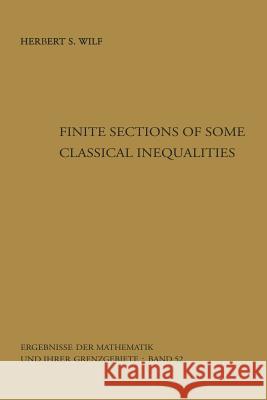 Finite Sections of Some Classical Inequalities Herbert S Herbert S. Wilf 9783642867149 Springer