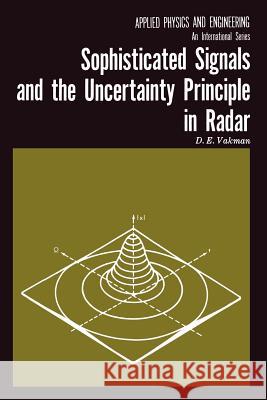 Sophisticated Signals and the Uncertainty Principle in Radar D. E. Vakmann E. Jacobs K. N. Trirogoff 9783642882159 Springer
