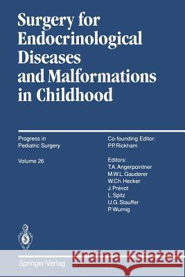 Surgery for Endocrinological Diseases and Malformations in Childhood Michael W. L. Gauderer Thomas A. Angerpointner 9783642883262 Springer
