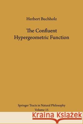 The Confluent Hypergeometric Function: with Special Emphasis on its Applications Herbert Buchholz, H. Lichtblau, K. Wetzel 9783642883989 Springer-Verlag Berlin and Heidelberg GmbH & 