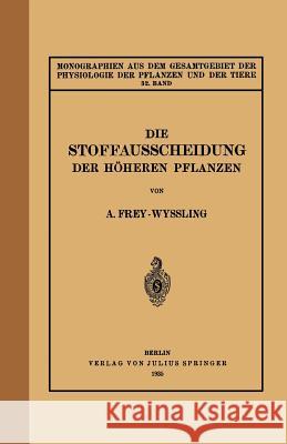 Die Stoffausscheidung Der Höheren Pflanzen: 32. Band Frey-Wyssling, A. 9783642887963 Springer