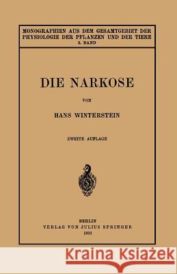 Die Narkose: In Ihrer Bedeutung Für Die Allgemeine Physiologie Winterstein, Hans 9783642888038 Springer