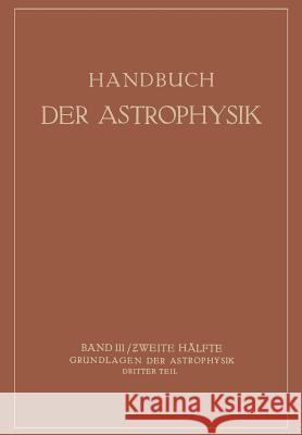 Handbuch Der Astrophysik: Band III / Zweite Hälfte Grundlagen Der Astrophysik Dritter Teil Grotrian, W. 9783642888519 Springer
