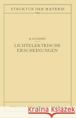 Lichtelektrische Erscheinungen: Band 8 Gudden, Berhard 9783642888885 Springer