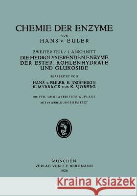 Die Hydrolisierenden Enzyme Der Ester, Kohlenhydrate Und Glukoside: II. Teil Spe?ielle Chemie Der En?yme 1. Abschnitt Die Hydrolisierenden En?yme Der Euler, Hans V. 9783642890048 Springer