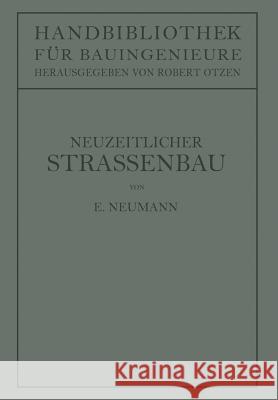 Der Neuzeitliche Straßenbau: Aufgaben Und Technik Neumann, Erwin 9783642891076