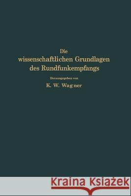 Die Wissenschaftlichen Grundlagen Des Rundfunkempfangs Na Wagner Na Aigner Na Hahnemann 9783642891526 Springer