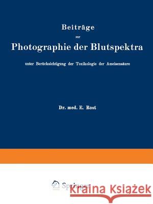 Beiträge Zur Photographie Der Blutspektra, Unter Berücksichtigung Der Toxikologie Der Ameisensäure: Sonderabdruck Aus 