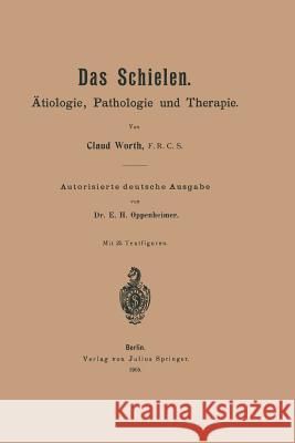 Das Schielen: Ätiologie, Pathologie Und Therapie Worth, Claud 9783642894145 Springer
