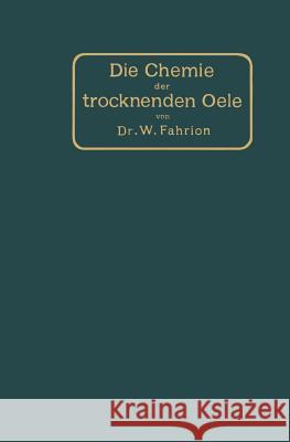 Die Chemie Der Trocknenden Öle Fahrion, Wilhelm 9783642896644 Springer