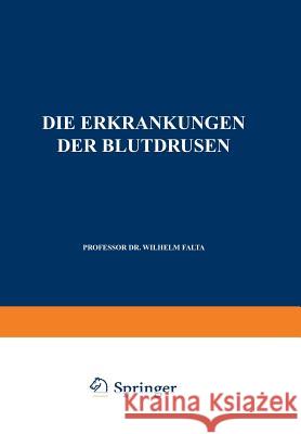 Die Erkrankungen Der Blutdrüsen Falta, Wilhelm 9783642896675 Springer