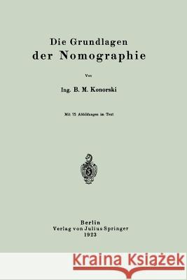 Die Grundlagen Der Nomographie B. M B. M. Konorski 9783642899713 Springer