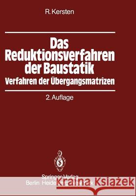 Das Reduktionsverfahren Der Baustatik: Verfahren Der Übergangsmatrizen Kersten, Roland 9783642931772 Springer