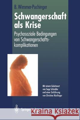 Schwangerschaft ALS Krise: Psychosoziale Bedingungen Von Schwangerschaftskomplikationen Wimmer-Puchinger, Beate 9783642935169 Springer
